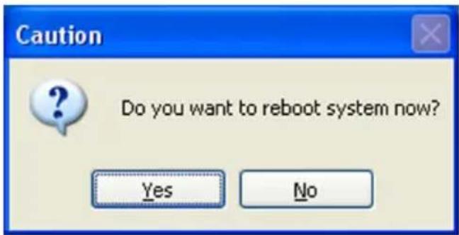 Caution Do you want to reboot system now? Yes No