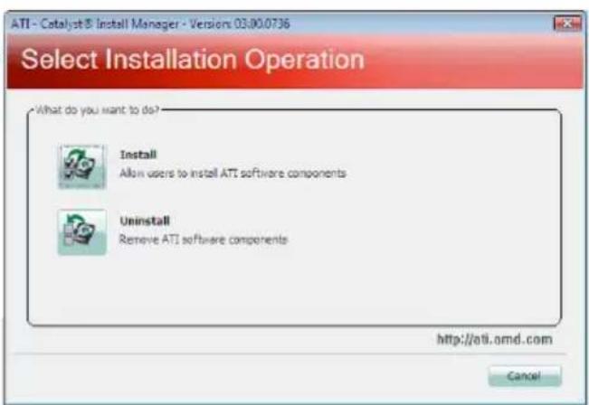 ATI - Catalyst® Install Manager - Versions 03:00.0736 Select Installation Operation What do you want to do? Install Allow users to install ATI software components Uninstall Remove ATI software components http://atl fallsc.com Cancel