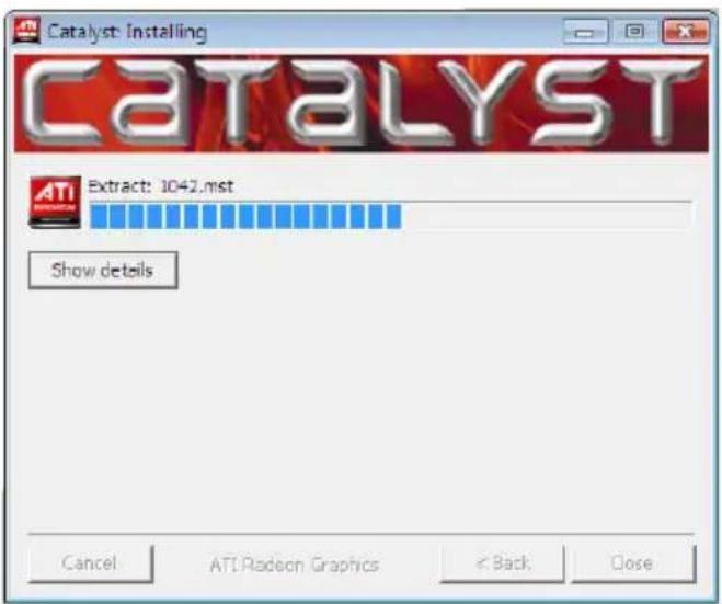 Catalyst: Installing CATALYST Extract: 1042.mst Show details Cancel ATI Radeon Graphics < Back Close
