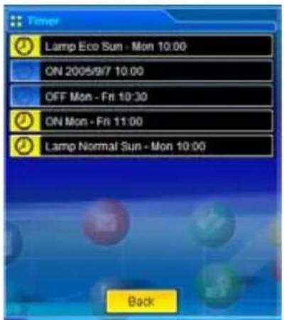 Timer Lamp Eco Sun - Mon 10:00 ON 2005/9/7 10:00 OFF Mon - Fri 10:30 ON Mon - Fri 11:00 Lamp Normal Sun - Mon 10:00 Back