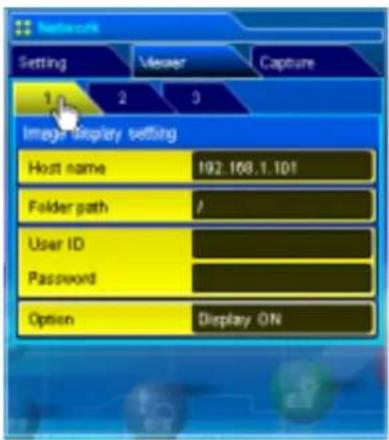 Network Setting Viewer Capture 1 2 3 Image display setting Host name 192.168.1.101 Folder path / User ID Password Option Display ON