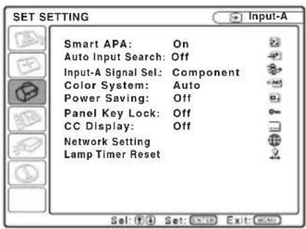 SET SETTING Smart APA: On Auto Input Search: Off Input-A Signal Sel: Component Color System: Auto Power Saving: Off Panel Key Lock: Off CC Display: Off Network Setting Lamp Timer Reset