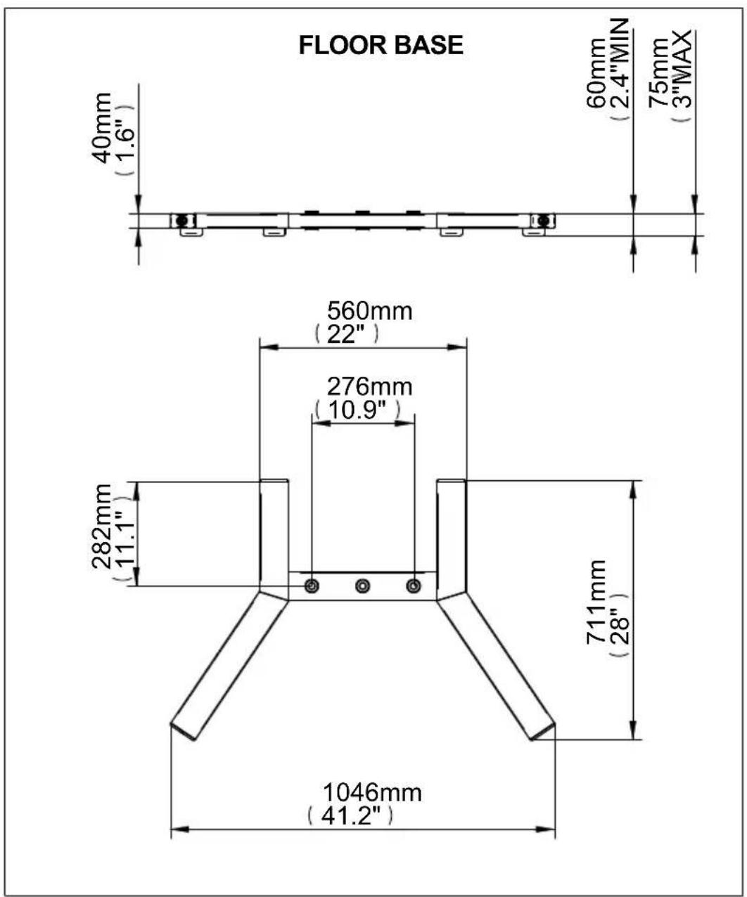 FLOOR BASE 40mm (1.6") 60mm (2.4"MIN" 75mm (3"MAX" 560mm (22") 276mm (10.9") 282mm (11.1") 711mm (28") 1046mm (41.2")