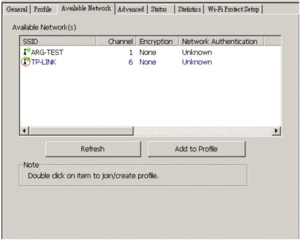 General | Profile | Available Network | Advanced | Status | Statistics | Wi-Fi Protect Setup | Available Network(s) SSID Channel Encryption Network Authentication ARG-TEST 1 None Unknown TP-LINK 6 None Unknown Refresh Add to Profile Note Double click on item to join/create profile.