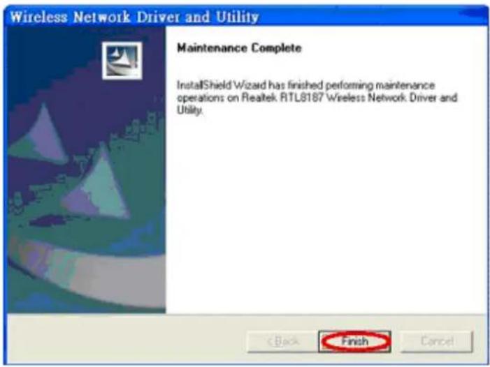 Wireless Network Driver and Utility Maintenance Complete InstallShield Wizard has finished performing maintenance operations on Realtek RTL8187 Wireless Network Driver and Utility. < Back Finish Cancel