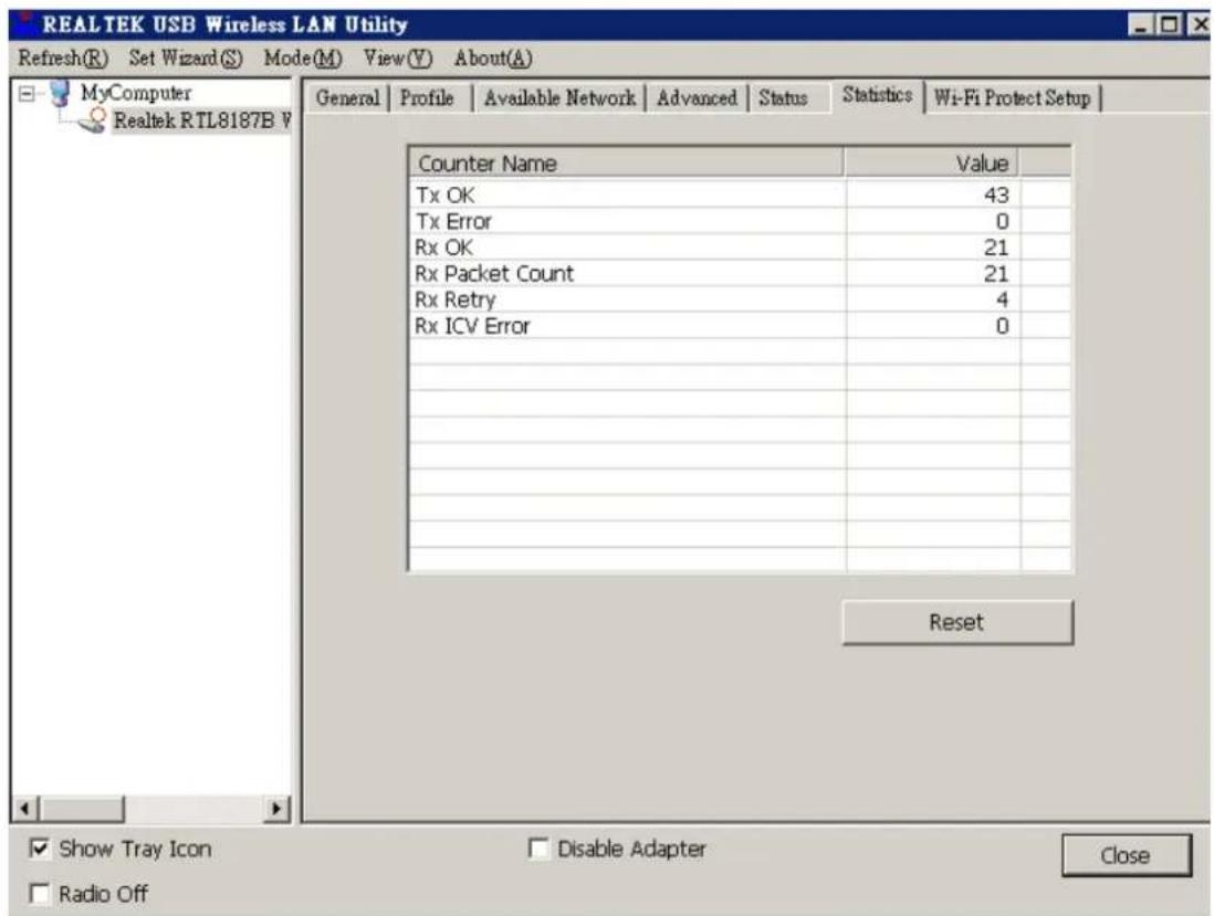 REALTEK USB Wireless LAN Utility Refresh(R) Set Wizard(S) Mode(M) View(V) About(A) MyComputer Realtek RTL8187B V General | Profile | Available Network | Advanced | Status | Statistics | Wi-Fi Protect Setup | Counter Name Value Tx OK 43 Tx Error 0 Rx OK 21 Rx Packet Count 21 Rx Retry 4 Rx ICV Error 0 Reset Show Tray Icon Disable Adapter Close Radio Off