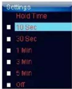 Settings Hold Time ■ 10 Sec ■ 30 Sec ■ 1 Min ■ 3 Min ■ 5 Min ■ Off