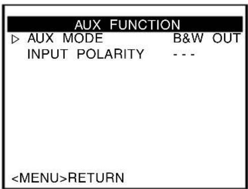 AUX FUNCTION ▷ AUX MODE B&W OUT INPUT POLARITY --- RETURN