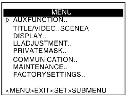 MENU ▷ AUXFUNCTION.. TITLE/VIDEO..SCENEADISPLAY.. LLADJUSTMENT.. PRIVATEMASK.. COMMUNICATION.. MAINTENANCE.. FACTORYSETTINGS.. EXITSUBMENU