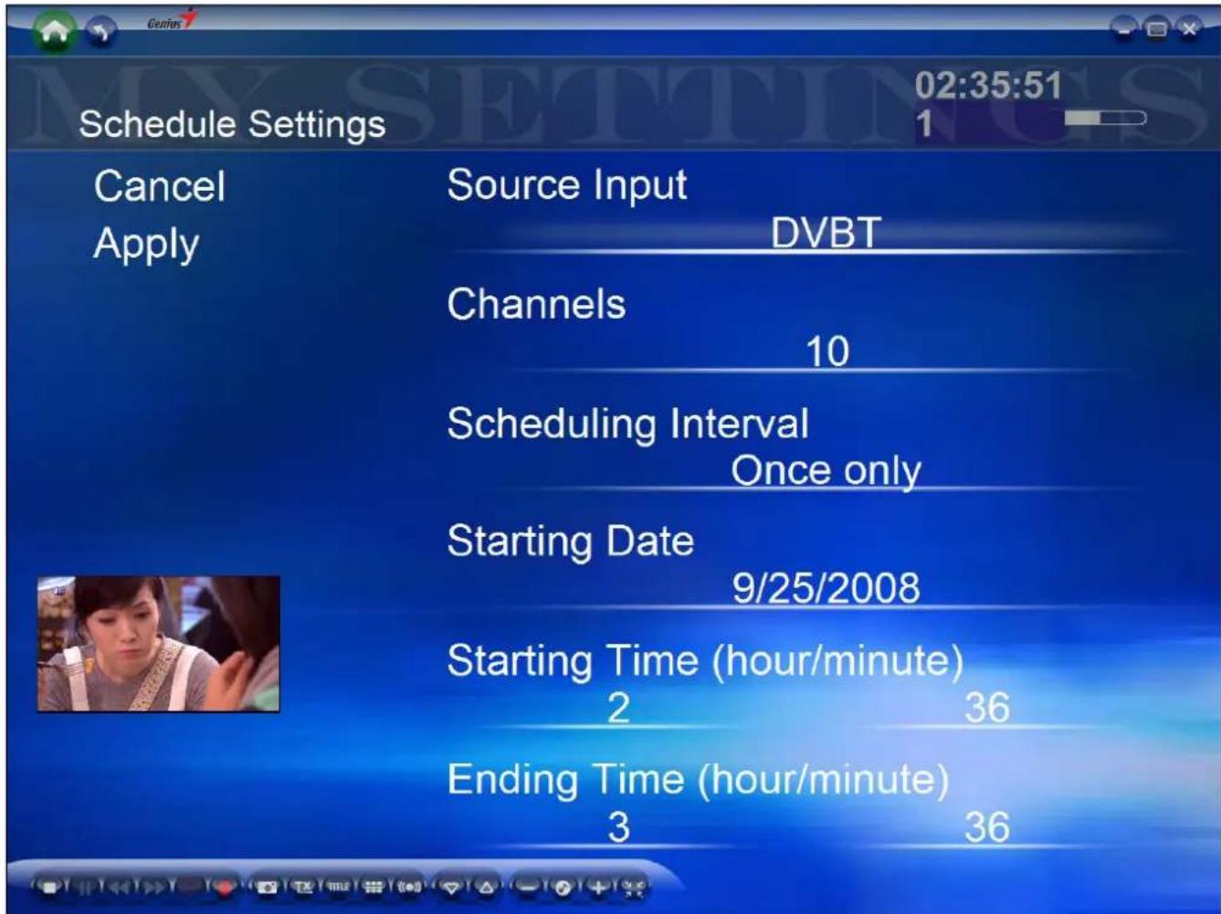 Schedule Settings Cancel Apply Source Input DVBT Channels 10 Scheduling Interval Once only Starting Date 9/25/2008 Starting Time (hour/minute) 2 36 Ending Time (hour/minute) 3 36