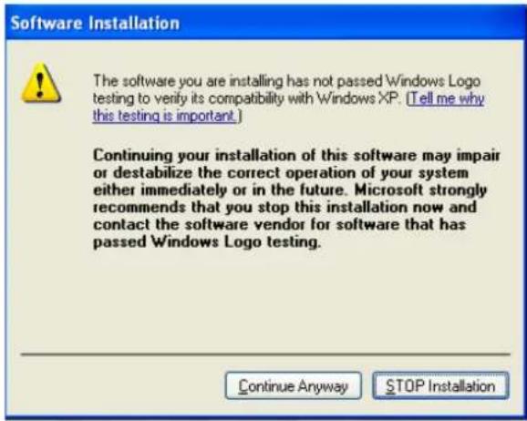 Software Installation The software you are installing has not passed Windows Logo testing to verify its compatibility with Windows XP. [Tell me why this testing is important] Continuing your installation of this software may impair or destabilize the correct operation of your system either immediately or in the future. Microsoft strongly recommends that you stop this installation now and contact the software vendor for software that has passed Windows Logo testing. Continue Anyway STOP Installation