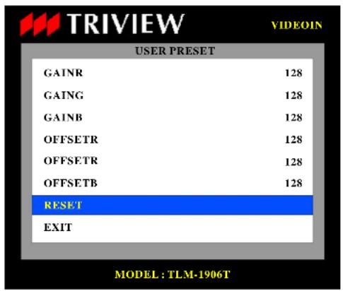 TRIVIEW VIDEOIN USER PRESET GAINR 128 GAING 128 GAINB 128 OFFSETR 128 OFFSETR 128 OFFSETB 128 RESET EXIT MODEL: TLM-1906T