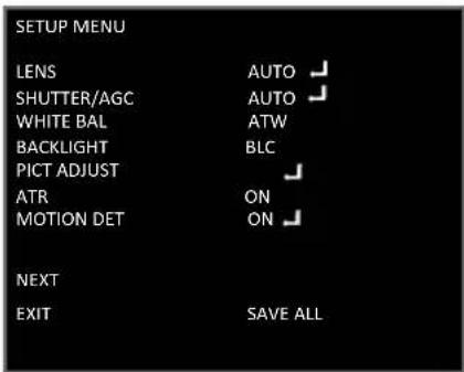 SETUP MENU LENS AUTO SHUTTER/AGC AUTO WHITE BAL ATW BACKLIGHT BLC PICT ADJUST ATR ON MOTION DET ON NEXT EXIT SAVE ALL