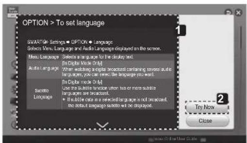 OPTION > To set language SMARTLE Settings • OPTION • Language Selects Menu, Language and Audio Language displayed on the screen. Menu Language Selects a language for the closest text. Audio Language In-Digital mode 0-1/4 When watching a digital broadcast containing several audio languages, you can select the language you want. Audio Language In-Digital mode 0-1/4 Use the Subtable function when two or more subtable languages are broadcasted. • If the other data in a selected language is not broadcast, the default language contains all the displayed. Sanskic Language