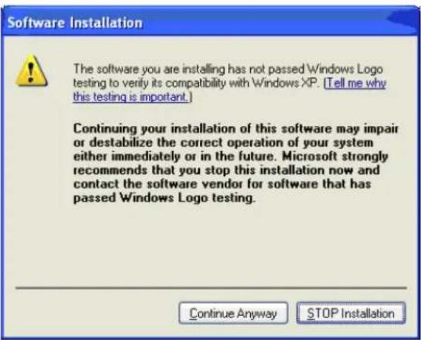 Software Installation The software you are installing has not passed Windows Logo testing to verify its compatibility with Windows XP. (Tell me why this testing is important.) Continuing your installation of this software may impair or destabilize the correct operation of your system either immediately or in the future. Microsoft strongly recommends that you stop this installation now and contact the software vendor for software that has passed Windows Logo testing. Continue Anyway STOP Installation