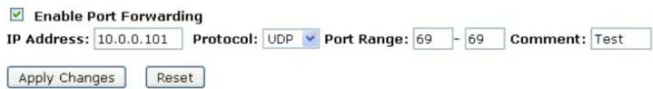 Enable Port Forwarding IP Address: 10.0.0.101 Protocol: UDP Port Range: 69 - 69 Comment: Test Apply Changes Reset