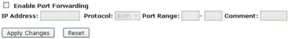Enable Port Forwarding IP Address: Protocol: Both Port Range: Comment: Apply Changes Reset