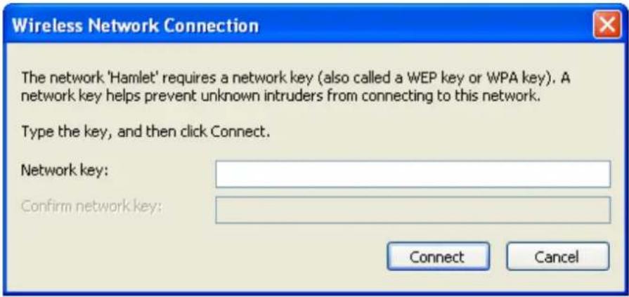 Wireless Network Connection The network 'Hamlet' requires a network key (also called a WEP key or WPA key). A network key helps prevent unknown intruders from connecting to this network. Type the key, and then click Connect. Network key: Confirm network key: Connect Cancel