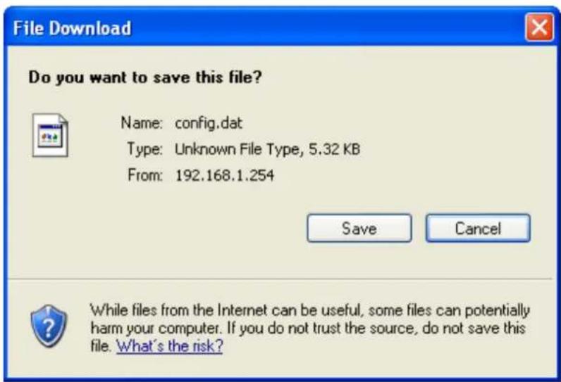 File Download Do you want to save this file? Name: config.dat Type: Unknown File Type, 5.32 KB From: 192.168.1.254 Save Cancel While files from the Internet can be useful, some files can potentially harm your computer. If you do not trust the source, do not save this file. What's the risk?