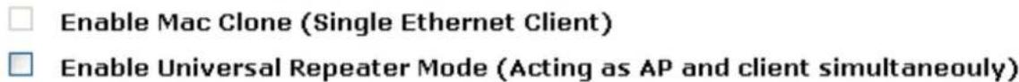 Enable Mac Clone (Single Ethernet Client) Enable Universal Repeater Mode (Acting as AP and client simultaneously)