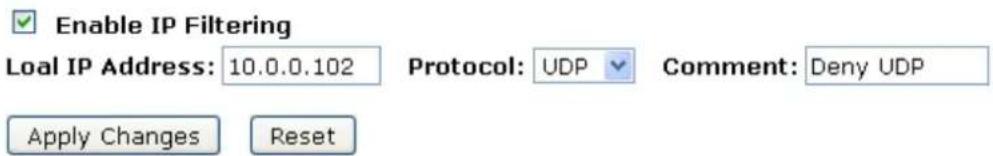 Enable IP Filtering LoaIP Address: 10.0.0.102 Protocol: UDP Comment: Deny UDP Apply Changes Reset