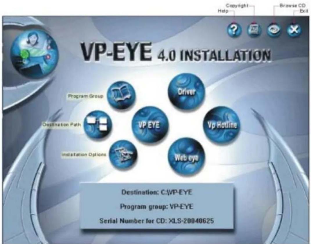 VP-EYE 4.0 INSTALLATION Program Group Driver Destination Path VP EYE Vp Hotline Installation Options Web eye Destination: C:\VP-EYE Program group: VP-EYE Serial Number for CD: XLS-20040625