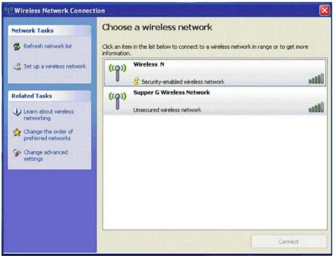 Wireless Network Connection Choose a wireless network Click an item in the list below to connect to a wireless network in range or to get more information. Network Tasks Refresh network list Set up a wireless network Related Tasks Learn about wireless networking Change the order of preferred networks Change advanced settings Wireless N Security-enabled wireless network Supper G Wireless Network Unsecured wireless network Connect
