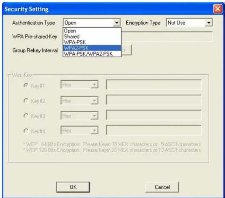 Security Setting Authentication Type Open Encryption Type Not Use WPA Pre-shared-Key Open Shared WPA-PSK WPA2-PSK Group Rekey Interval WPA-PSK/WPA2-PSK Wep Key Key#1 Hex Key#2 Hex Key#3 Hex Key#4 Hex *WEP: 64 Bits Encryption: Please Keyin 10 HEX characters or .5 ASCII characters *WEP: 128 Bits Encryption: Please Keyin 26 HEX characters or 13 ASCII characters OK Cancel