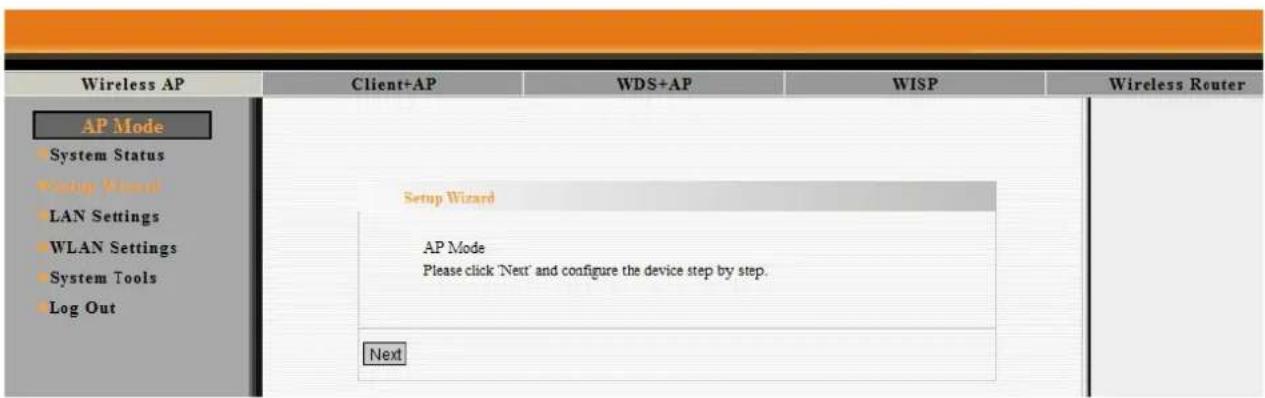 Wireless AP Client+AP WDS+AP WISP Wireless Router AP Mode System Status Group Wizard LAN Settings WLAN Settings System Tools Log Out Setup Wizard AP Mode Please click 'Next' and configure the device step by step. Next