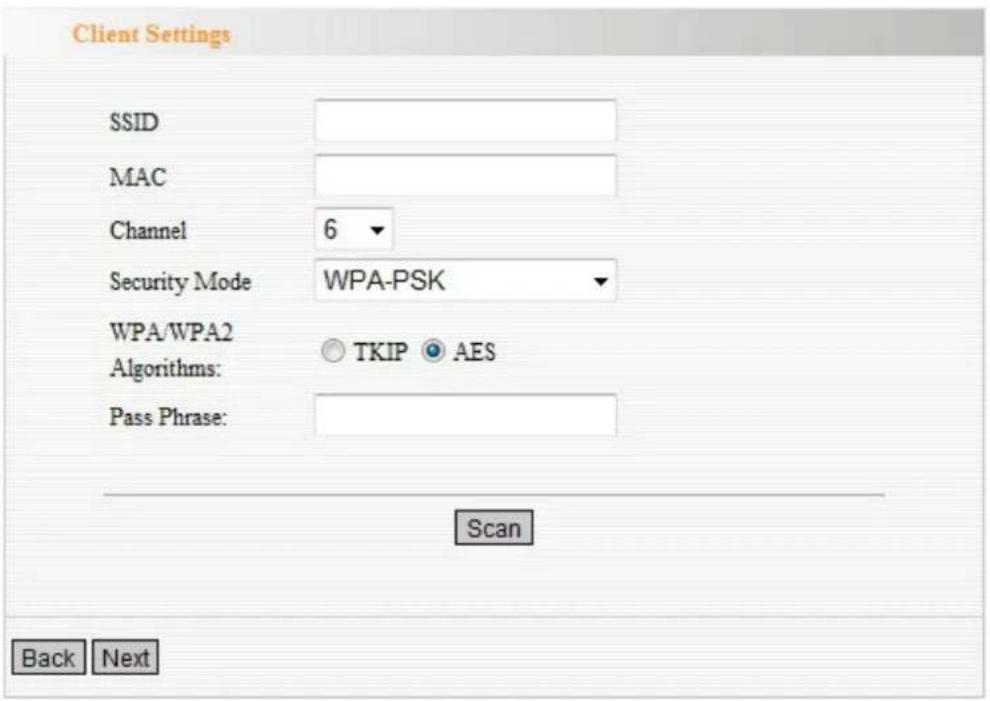Client Settings SSID MAC Channel 6 Security Mode WPA-PSK WPA/WPA2 Algorithms: ○ TKIP ● AES Pass Phrase: Scan Back Next