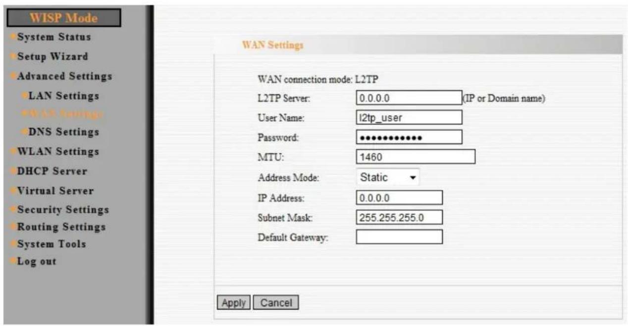 WISP Mode System Status Setup Wizard Advanced Settings LAN Settings DNS Settings WLAN Settings DHCP Server Virtual Server Security Settings Routing Settings System Tools Log out WAN Settings WAN connection mode: L2TP L2TP Server: 0.0.0.0 (IP or Domain name) User Name: l2tp_user Password: ••••••••••••• MTU: 1460 Address Mode: Static ▼ IP Address: 0.0.0.0 Subnet Mask: 255.255.255.0 Default Gateway: Apply Cancel