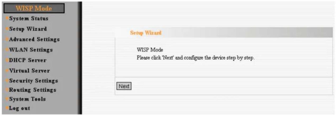 WISP Mode System Status Setup Wizard Advanced Settings WLAN Settings DHCP Server Virtual Server Security Settings Routing Settings System Tools Log out Setup Wizard WISP Mode Please click 'Next' and configure the device step by step. Next