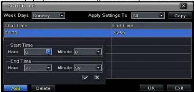 SCHEDULE Week Days Sunday Apply Settings To All Copy Start Time End Time 00:00 23:59 Start Time Hour 0 Minute 0 End Time Hour 23 Minute 59 Add Delete OK Exit