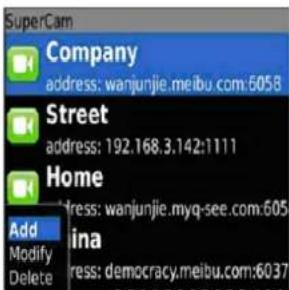 SuperCam Company address: wanjunjie.meibu.com:6058 Street address: 192.168.3.142:1111 Home Address: wanjunjie.myq-see.com:605 ina Address: democracy.meibu.com:6037 Add Modify Delete