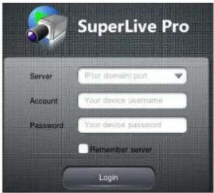 SuperLive Pro Server IP(or domain) port Account Your device username Password Your device password Remember server Login