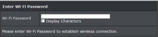 Enter Wi-Fi Password Wi-Fi Password □ Display Characters Please enter Wi-Fi Password to establish wireless connection.