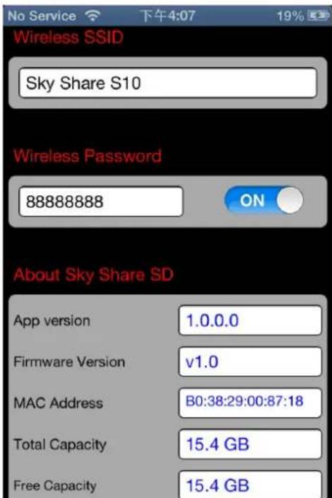No Service 下午4:07 19% Wireless SSID Sky Share S10 Wireless Password 88888888 ON About Sky Share SD App version 1.0.0.0 Firmware Version v1.0 MAC Address B0:38:29:00:87:18 Total Capacity 15.4 GB Free Capacity 15.4 GB