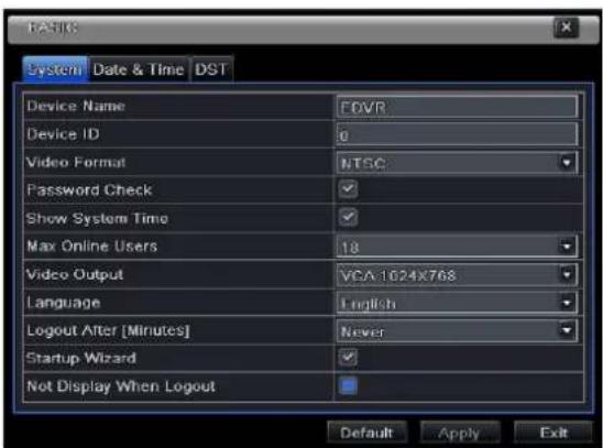 TANTIC System Date & Time DST Device Name FDVR Device ID 0 Video Format NTSC Password Check ✓ Show System Time ✓ Max Online Users 18 Video Output VCA 1624x768 Language English Logout After [Minutes] Never Startup Wizard ✓ Not Display When Logout Default Apply Exit