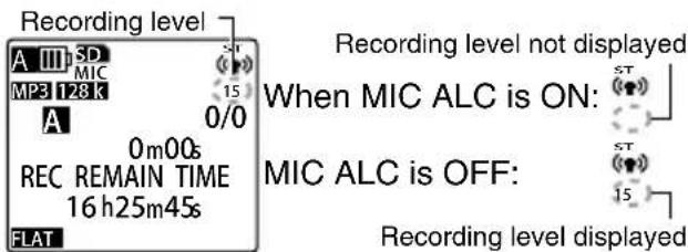 Recording level A III SD MIC MP3128k A 0/0 0m00s REC REMAIN TIME 16 h25m45s FLAT Recording level not displayed When MIC ALC is ON: ST MIC ALC is OFF: ST 15 Recording level displayed