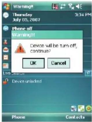 Warning! Thursday July 05, 2007 3:34 PM Phone off Warning!! Device will be turn off, continue? OK Cancel LNG Search Device unlocked Phone Contacts