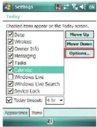 Settings Today Checked items appear on the Today screen. Date Wireless Owner Info Messaging Tasks Calendar Windows Live Windows Live Search Device Lock Today timeout: 4 hr Move Up Move Down Options... Appearance Items