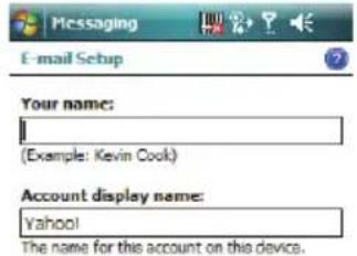 Messaging E-mail Setup Your name: (Example: Kevin Cook) Account display name: yahoo! The name for this account on this device.