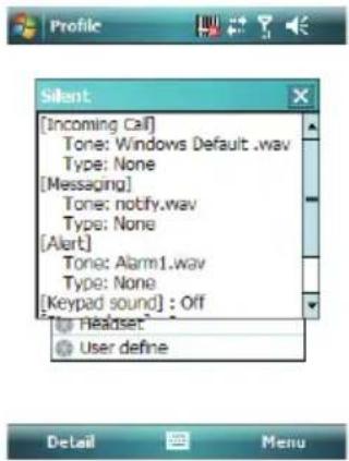 Profile Silent: [Incoming Call] Tone: Windows Default.wav Type: None [Messaging] Tone: notify.wav Type: None [Alert] Tone: Alarm1.wav Type: None [Keypad sound] : Off headset user define Detail Menu