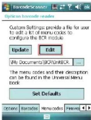 BarcodeScanner Option barcode reader Custom Settings: provide a file for user to edit a list of menu codes to configure the BCR module Update Edit My Documents\BCR\UnitBCR. ... The menu codes and their description can be found in the Universal Menu Book: Set Defaults Options Barcodes Menu codes Firmless