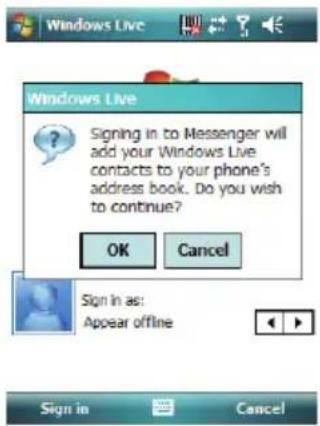 Windows Live Signing in to Messenger will add your Windows Live contacts to your phone's address book. Do you wish to continue? OK Cancel Sign In as: Appear offline Sign in Cancel