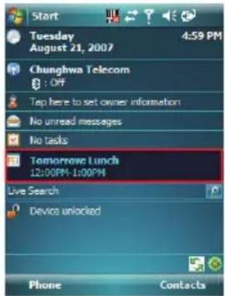 Start Tuesday August 21, 2007 4:59 PM Chunghwa Telecom @ : Off Tap here to set owner information No unread messages No tasks Tomorrow Lunch 12:00PM-1:00PM Live Search Device unlocked Phone Contacts