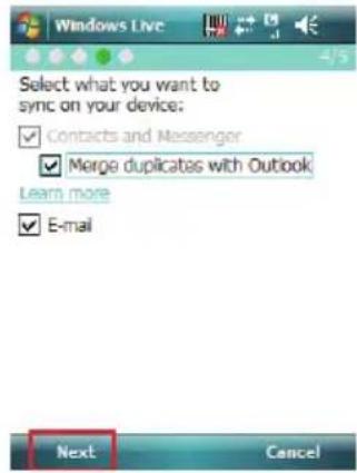 Windows Live 4/5 Select what you want to sync on your device: Contacts and Messenger Merge duplicates with Outlook Learn more E-mail Next Cancel