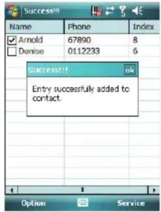 Success!! Name Phone/Index ✓ Arnold 67890 8 □ Denise 0112233 6 Success!! OK Entry successfully added to contact. Option Service