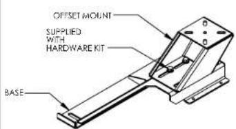 OFFSET MOUNT SUPPLIED WITH HARDWARE KIT BASE