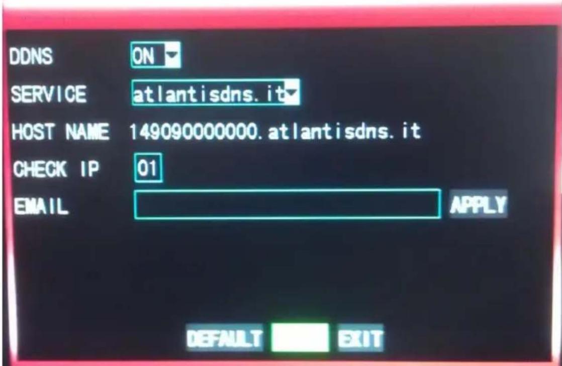 DDNS ON SERVICE atlantisdns.it HOST NAME 149090000000.atlantisdns.it CHECK IP 01 EMAIL APPLY DEFAULT EXIT